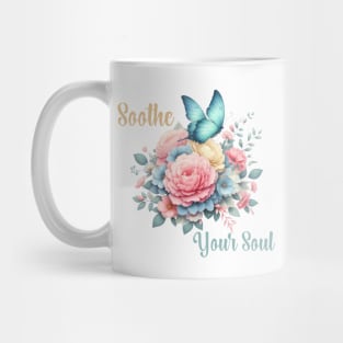 SOOTHE YOUR SOUL, FLORAL BUTTERFLY MENTAL HEALTH QUOTES, SELF LOVE QUOTES Mug